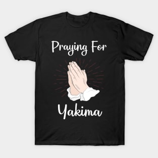 Praying For Yakima T-Shirt